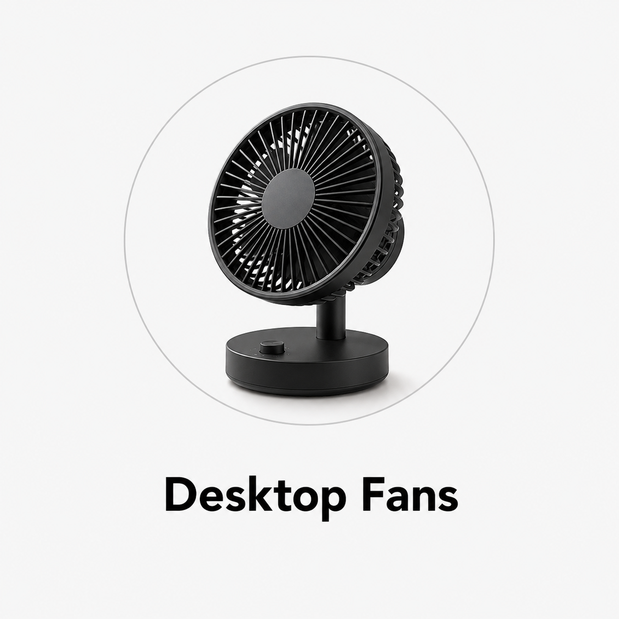 - Desktop Fans
